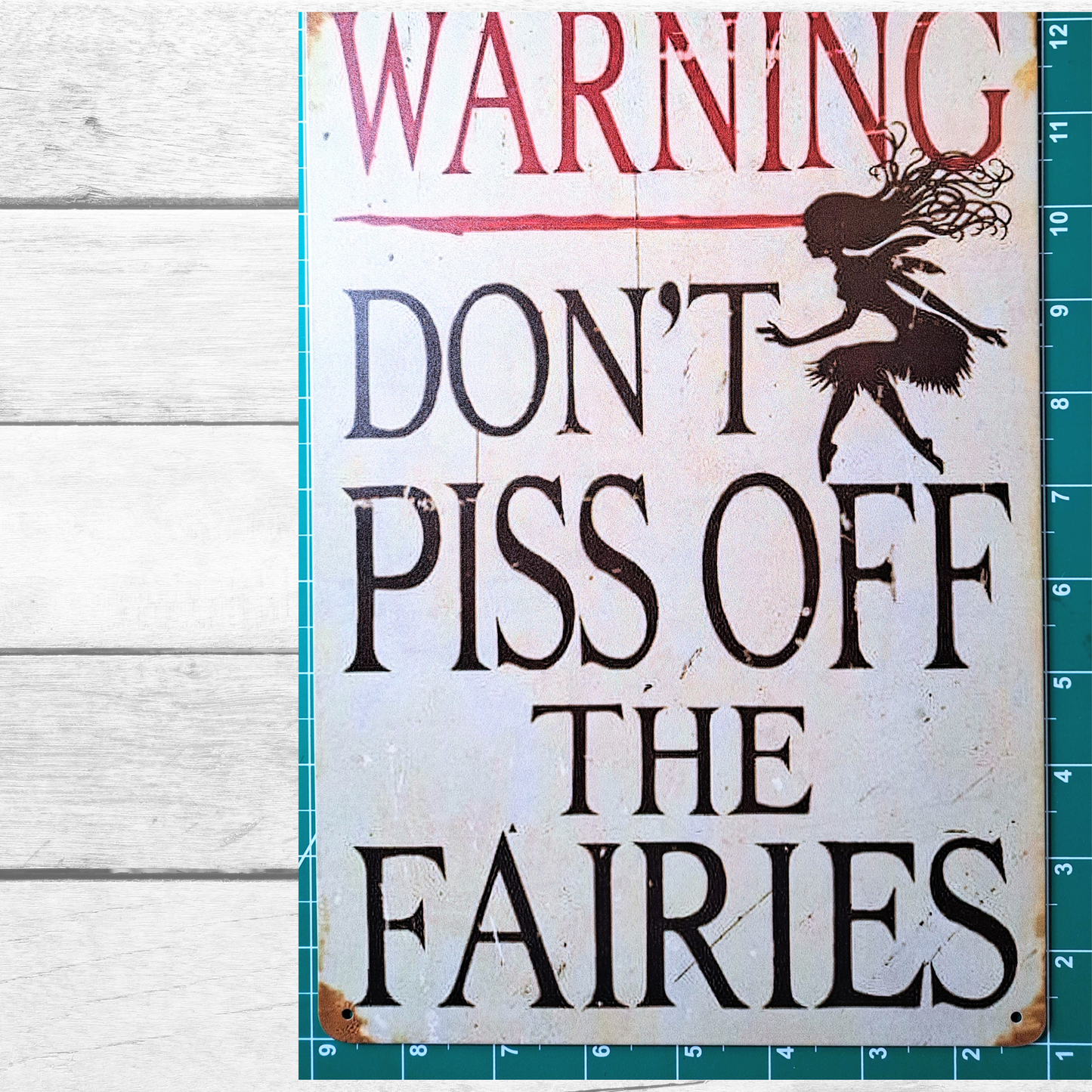 "Don't Piss Off the Fairies" Metal Sign