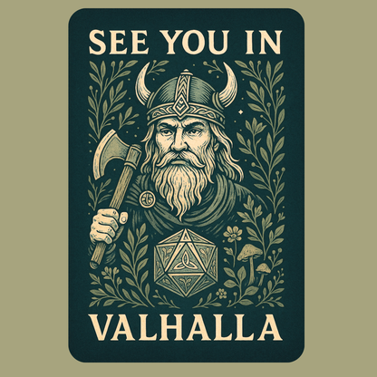 Metal  Wall Poster 8x12 hanging on a light green wall for a close up. Dark green Metal Sign with graphic in light golden browns. Bearded Viking wearing a horned helmet and holding an axe over his shoulder. D20 with symbols instead of numbers below the Viking. Botanical Design surrounding the image with mushrooms, vines, and flowers. At the top of the wall art it says, "See You In". At the bottom of the home decor, "Valhalla".  Fantasy Dungeon Master  Outdoor Metal  Wall Art