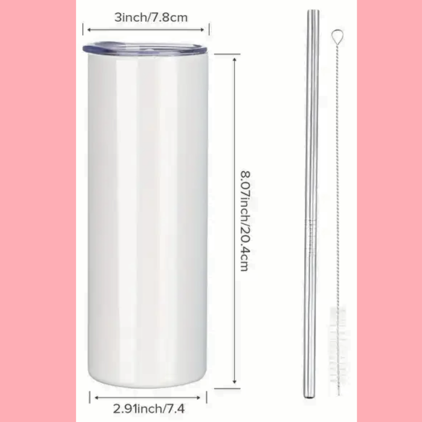 white tumbler with lines and measurements. The lid is 3 inches across. The tumbler is 8.07 inches high and 2.91 inches across. Included are pictures of the metal straw and cleaning brush that come with the tumbler.