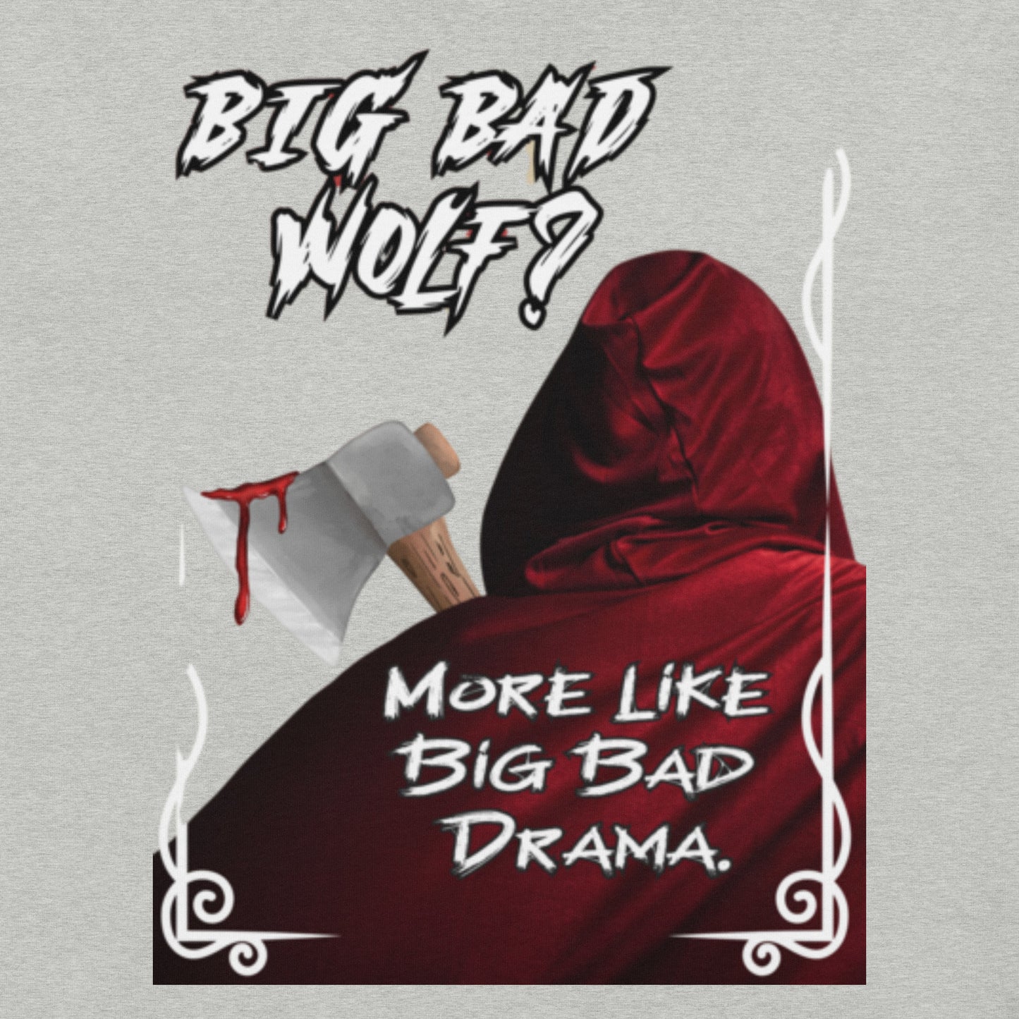 athletic heather (grey) up close Front View Little Red Riding Streetwear Graphic Men's T-shirt. Big Bad Wolf? More Like Big Bad Drama. Graphic of the back of Little Red Riding Hood's Cloak with the hood up. Axe over her shoulder dripping in gore. 