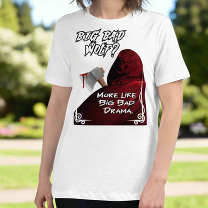 Heather white Women's Graphic T-Shirt model front view. Big Bad Wolf Little Red Riding Hood. Big Bad Wolf? More Like Big Bad Drama. Back of Red Riding Hood with hood pulled up, bloodied axe over shoulder.